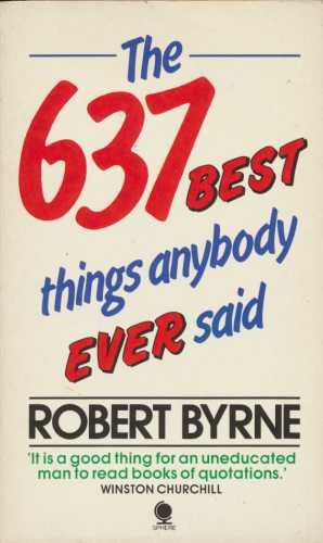 637 Best Things Anybody Ever Said
