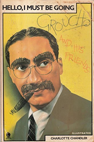 Hello, I Must be Going: Groucho Marx and His Friends
