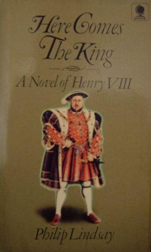 Here Comes the King - A Novel of Henry VIII