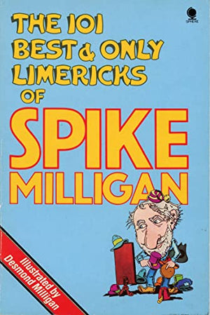 One Hundred and One Best and Only Limericks of Spike Milligan