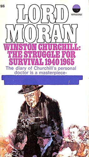 Winston Churchill: The Struggle for Survival 1940-1965 (Diaries of Lord Moran)