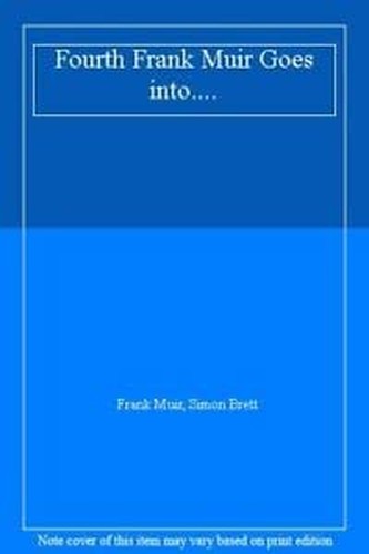 Fourth Frank Muir Goes into....