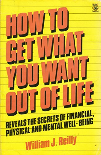 How to Get What You Want Out of Life