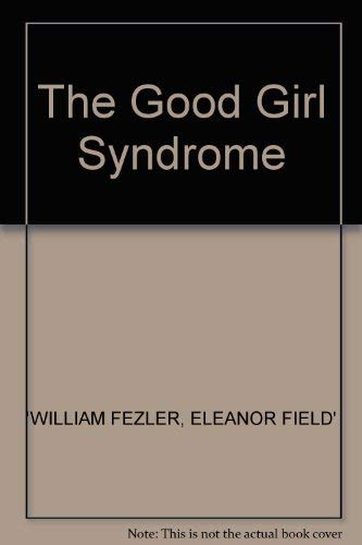 The Good Girl Syndrome