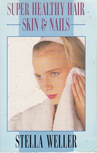 Super Healthy Hair, Skin and Nails