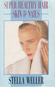 Super Healthy Hair, Skin and Nails 