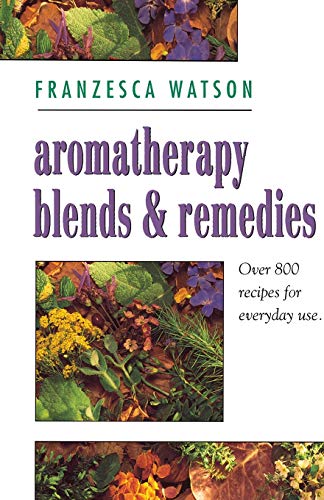 Aromatherapy, Blends and Remedies