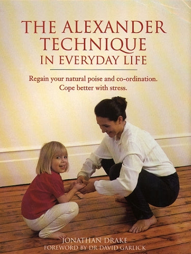 The Alexander Technique in Everyday Life