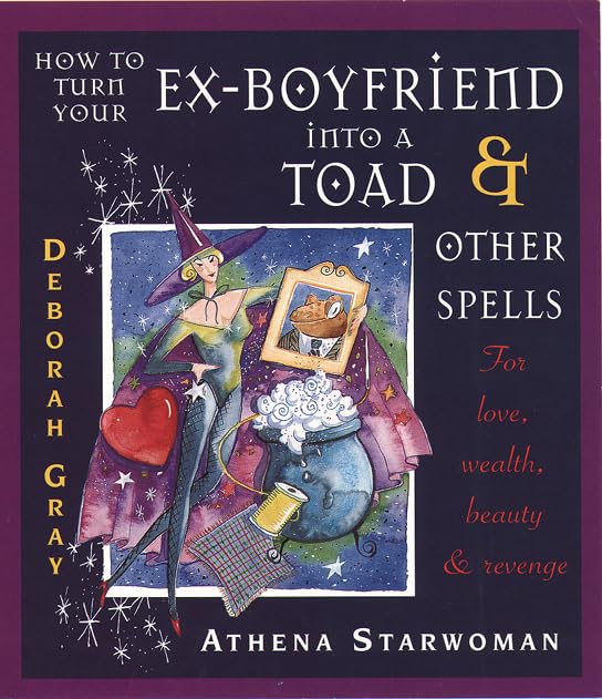 How to Turn Your Ex-boyfriend into a Toad and Other Stories
