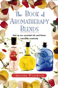 The Book of Aromatherapy Blends 