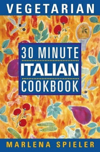 30 Minute Vegetarian Italian Cookbook 