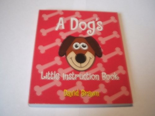 A Dog's Little Instruction Book