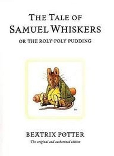 The Tale of Samuel Whiskers or the Roly-Poly Pudding