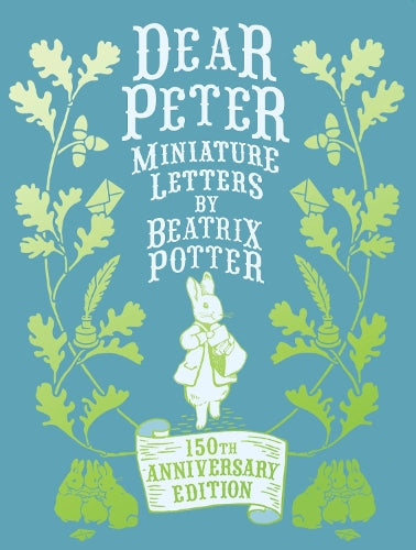 Dear Peter: Miniature Letters by Beatrix Potter Anniversary Edition