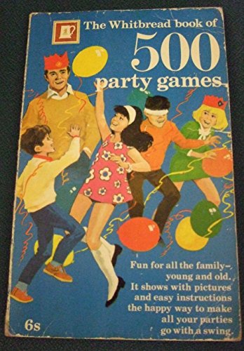 The Whitbread book of 500 party games