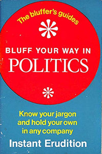 Bluff Your Way in Politics 