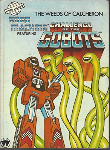 The Weeds of Calcheron - Challenge of the Gobots