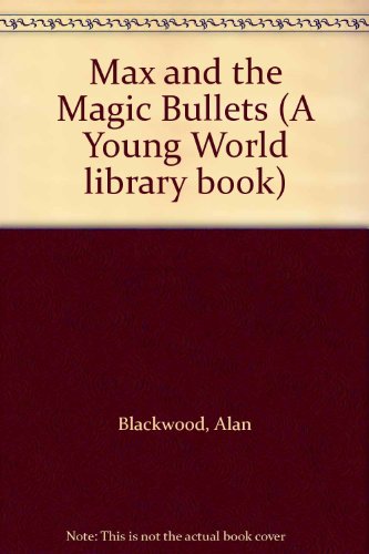 Max and the Magic Bullets