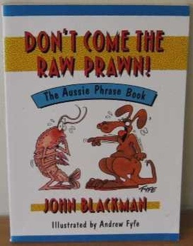 Don't Come the Raw Prawn!