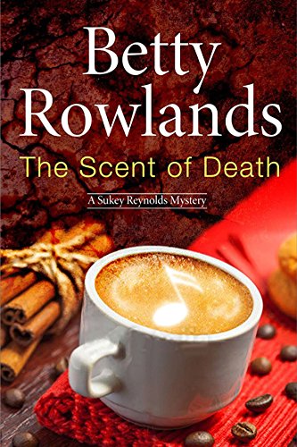 The Scent of Death - a Sukey Reyholds British Police Procedural