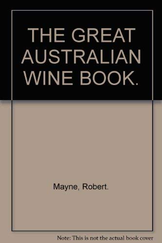 THE GREAT AUSTRALIAN WINE BOOK.