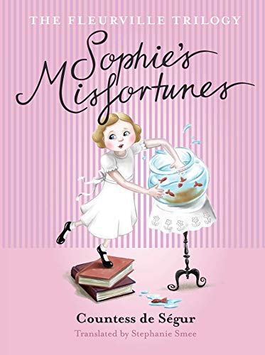 The Fleurville Trilogy: Sophie's Misfortunes Book 1