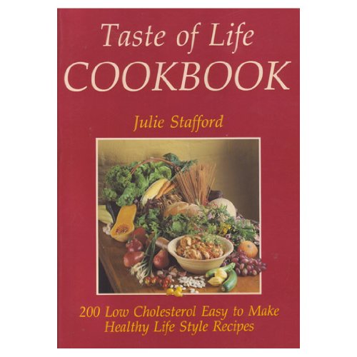 Taste of Life Cookbook: 200 Low Cholesterol Easy to Make Healthy Life Style Recipes