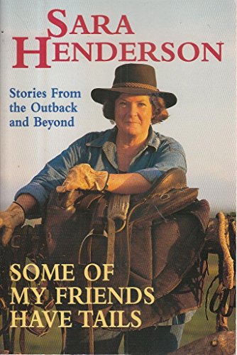 Some of My Friends Have Tails : Stories from the Outback and beyond