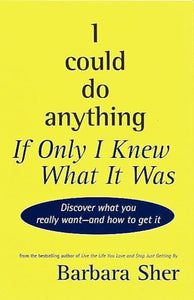 I Could Do Anything If Only I Knew What It Was 