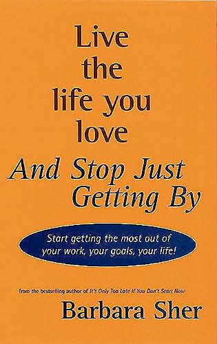 Live the Life You Love and Stop Just Getting By
