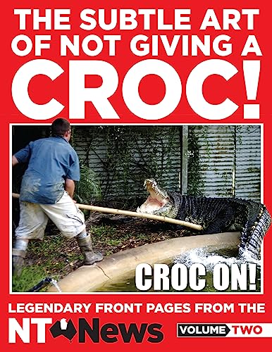 The Subtle Art of Not Giving a Croc!