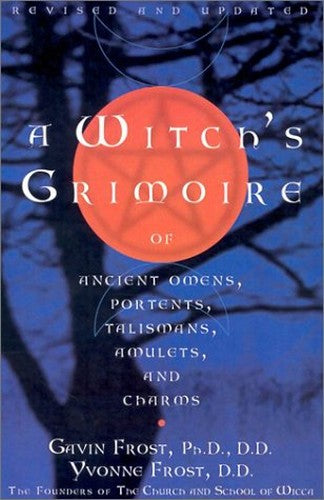 Witch'S Grimoire of Ancient Omens, Portents, Talismans, Amulets and Charms