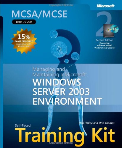 Managing and Maintaining a Microsoft (R) Windows Server 2003 Environment, Second Edition