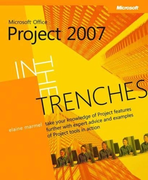 In the Trenches with Microsoft Office Project 2007