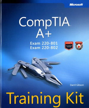CompTIA A+ Training Kit (Exam 220-801 and Exam 220-802)