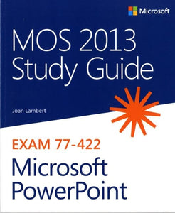 MOS 2013 Study Guide for Microsoft PowerPoint 