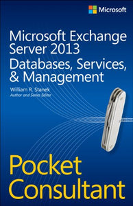 Microsoft Exchange Server 2013 Pocket Consultant Databases, Services, & Management 