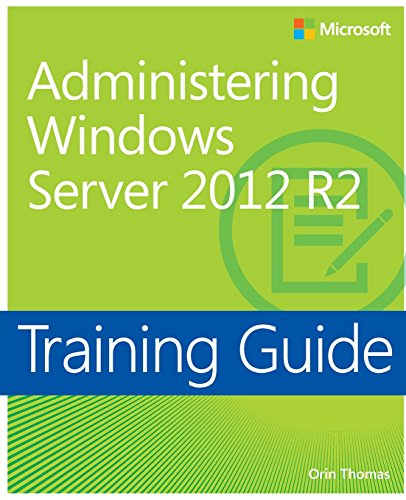 Training Guide Administering Windows Server 2012 R2 (MCSA)
