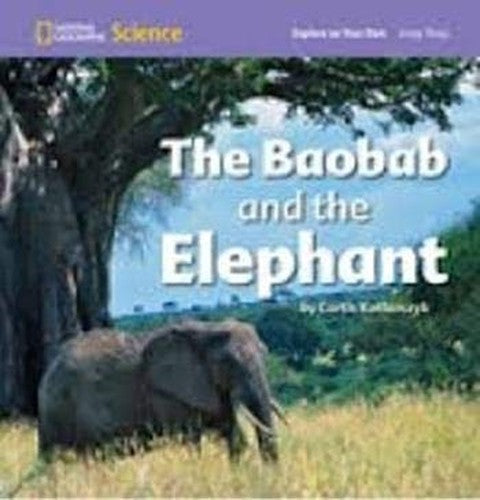 National Geographic Science 1-2 (Life Science: Living Things): Explore  on Your Own: The Baobab and the Elephant