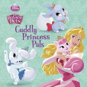 Cuddly Princess Pals (Disney Princess: Palace Pets) 