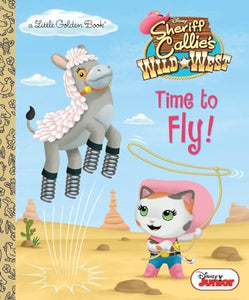 Time to Fly! (Disney Junior: Sheriff Callie's Wild West) 