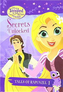 Tales of Rapunzel #1: Secrets Unlocked (Disney Tangled the Series) 
