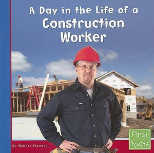 A Community Helpers at Work Day in the Life of a Construction Worker