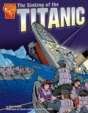 The Graphic History Sinking of the Titanic