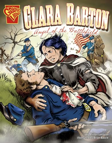 Graphic Biographies Clara Barton Angel of the Battlefield