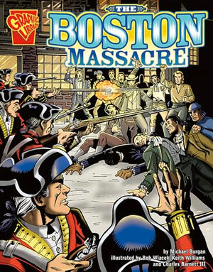 The Graphic History Boston Massacre