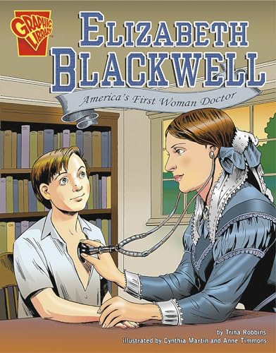 Elizabeth Blackwell: Americas First Woman Doctor (Graphic Biographies)
