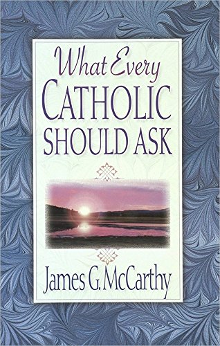 What Every Catholic Should Ask
