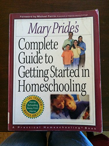 Mary Pride's Complete Guide to Getting Started in Homeschooling