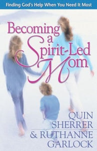 Becoming a Spirit-Led Mom 